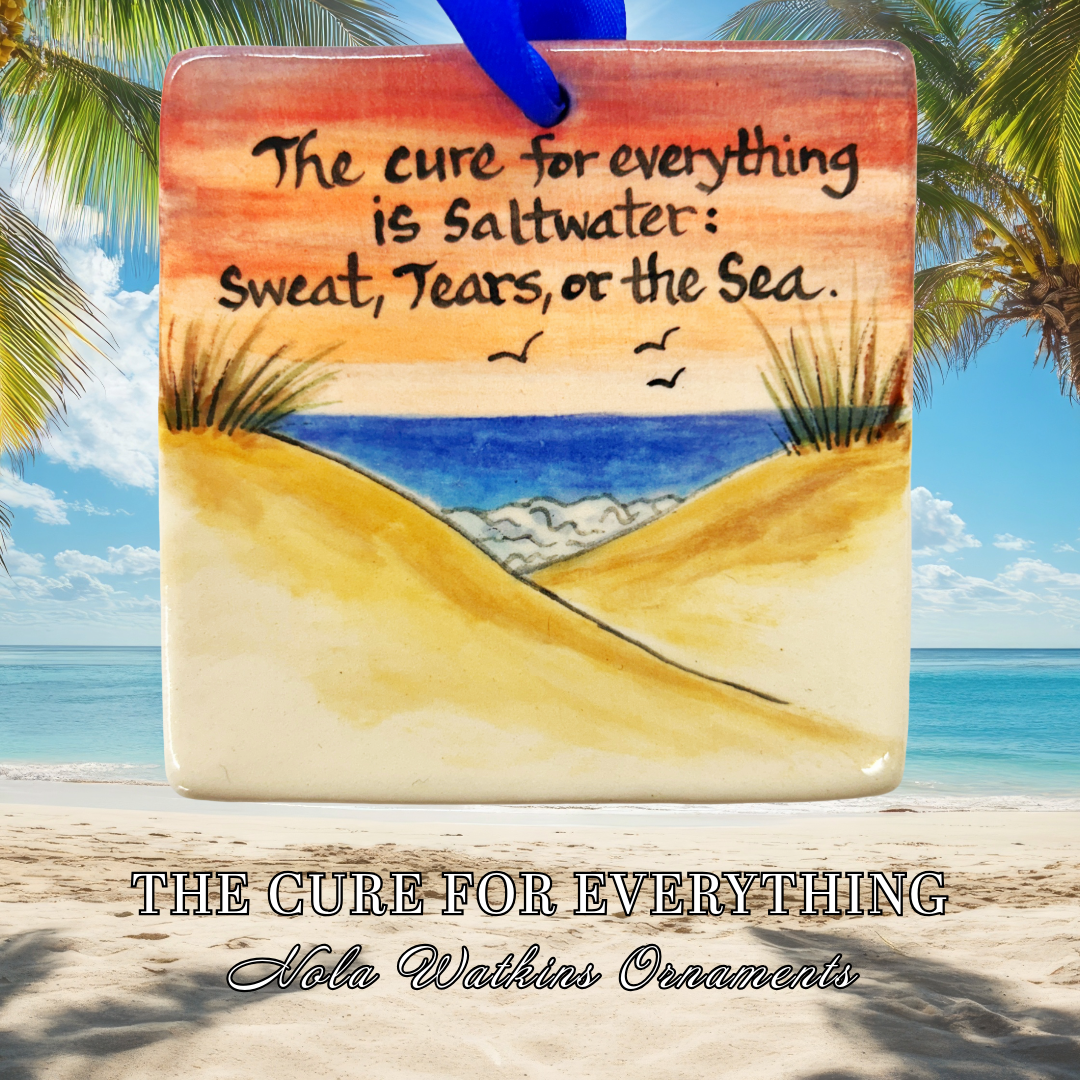 The Cure For Everything is Saltwater - The Nola Watkins Collection