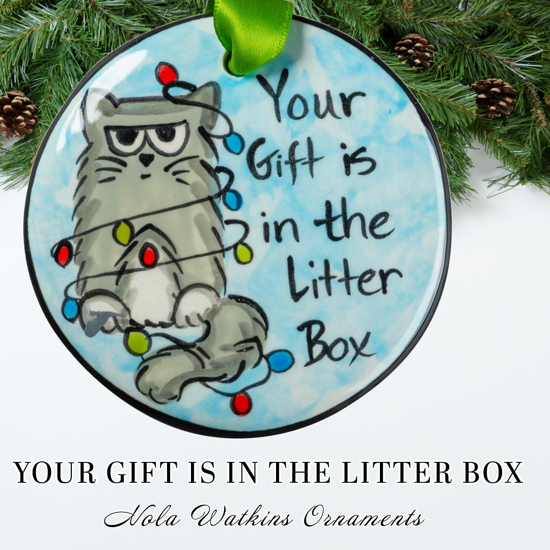 Your Gift Is In The Litter Box - The Nola Watkins Collection