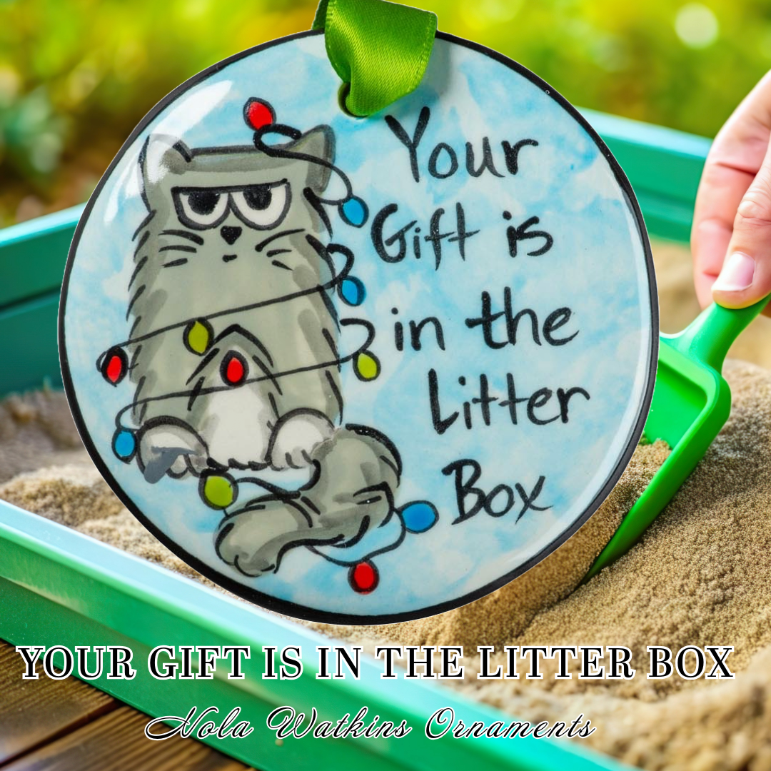 Your Gift Is In The Litter Box - The Nola Watkins Collection