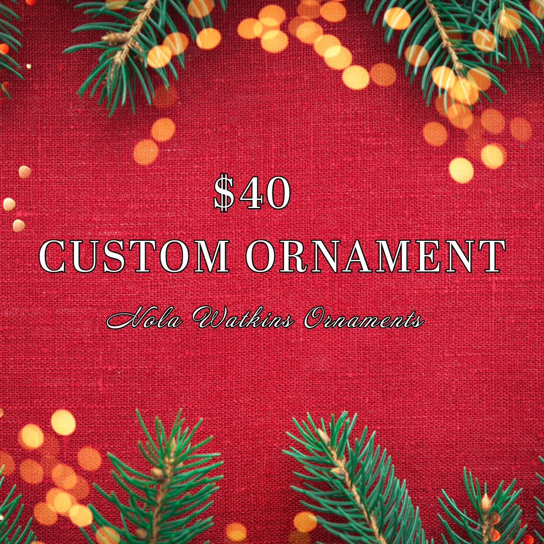 Custom Ornament $40