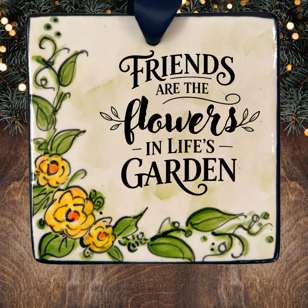 Friends Are The Flowers In Life' Garden