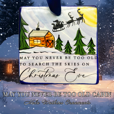 May You Never Be Too Old Cabin - The Nola Watkins Collection